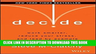 [PDF] Decide: Work Smarter, Reduce Your Stress, and Lead by Example Popular Colection