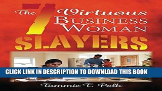 [PDF] The 7 Virtuous Business Woman Slayers: The 7 Deadly Copouts Popular Collection