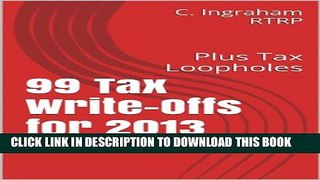 [PDF] 99 Tax Write-Offs for 2013: Plus Tax Loopholes Full Online