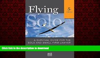 READ ONLINE Flying Solo: A Survival Guide for Solos and Small Firm Lawyers READ PDF BOOKS ONLINE