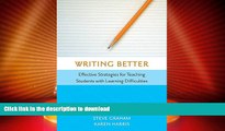 READ BOOK  Writing Better: Effective Strategies for Teaching Students with Learning Difficulties