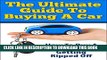 [PDF] The Ultimate Guide To Buying A Car: How To Buy A Car Without Getting Ripped Off (how to buy
