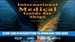New Book International Medical Guide for Ships: Including the Ship s Medicine Chest