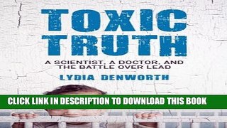 New Book Toxic Truth: A Scientist, a Doctor, and the Battle over Lead
