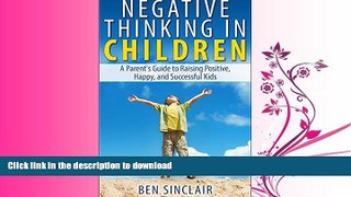READ  Negative Thinking in Children: A Parent s Guide to Raising Positive, Happy, and Successful