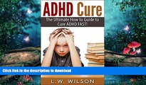 READ  ADHD Cure - The Ultimate How to Guide to Cure ADHD FAST! (adhd, adhd adult, adhd child,