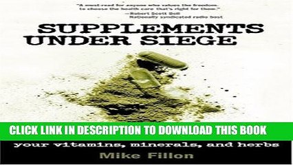 [PDF] Supplements Under Siege: Inside the Conspiracy to Take Away Your Vitamins, Minerals, and