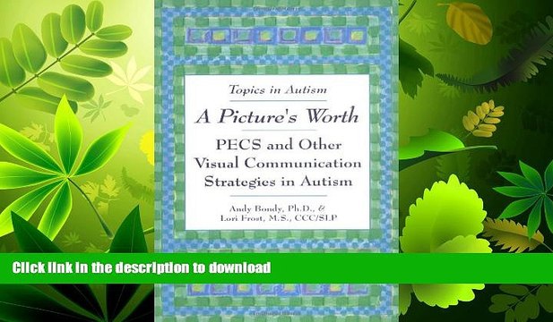 READ BOOK A Picture s Worth: PECS and Other Visual Communication Strategies in Autism (Topics in