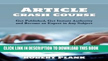 [PDF] Article Crash Course: Get Published, Get Instant Authority and Become an Expert in Any