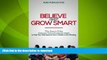 READ BOOK  Believe and Grow Smart: 7 Fun, Easy-to-Follow, Classroom Tested, Reading Strategies to