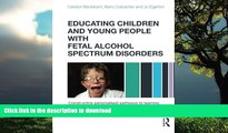 READ BOOK  Educating Children and Young People with Fetal Alcohol Spectrum Disorders: