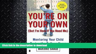 READ BOOK  You re On Your Own (But I m Here If You Need Me): Mentoring Your Child During the
