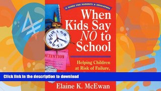 READ BOOK  When Kids Say No to School: Helping Children at Risk of Failure, Refusal, or Dropping