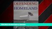 READ THE NEW BOOK Defending the Homeland: Domestic Intelligence, Law Enforcement, and Security