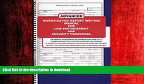 READ THE NEW BOOK Advanced Investigative Report Writing Manual for Law Enforcement and Security
