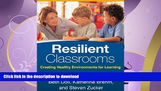 GET PDF  Resilient Classrooms, Second Edition: Creating Healthy Environments for Learning