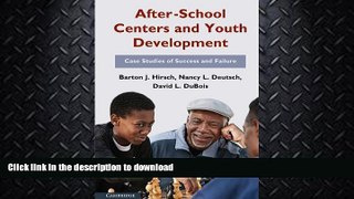 READ BOOK  After-School Centers and Youth Development: Case Studies of Success and Failure  BOOK