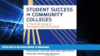 READ BOOK  Student Success in Community Colleges: A Practical Guide to Developmental Education