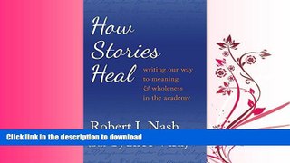 EBOOK ONLINE  How Stories Heal: Writing our Way to Meaning and Wholeness in the Academy (Critical
