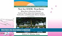FAVORITE BOOK  Not for ESOL Teachers: What Every Classroom Teacher Needs to Know About the