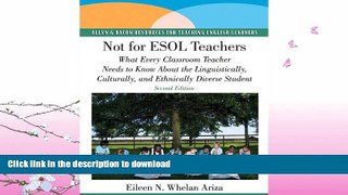 FAVORITE BOOK  Not for ESOL Teachers: What Every Classroom Teacher Needs to Know About the