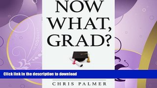 EBOOK ONLINE  Now What, Grad?: Your Path to Success After College FULL ONLINE
