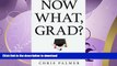 EBOOK ONLINE  Now What, Grad?: Your Path to Success After College FULL ONLINE