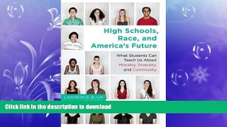 READ BOOK  High Schools, Race, and America s Future: What Students Can Teach Us About Morality,
