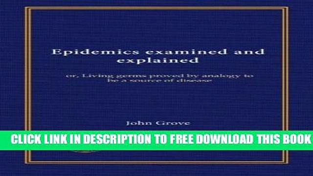 Collection Book Epidemics examined and explained: or, Living germs proved by analogy to be a