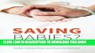 Collection Book Saving Babies?: The Consequences of Newborn Genetic Screening (Fieldwork