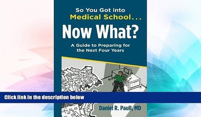 Big Deals  So You Got Into Medical School... Now What?: A Guide to Preparing for the Next Four