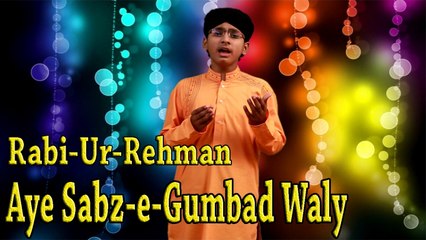 Rabi ur Rehman - Aye Sabz-e-Gumbad Waly