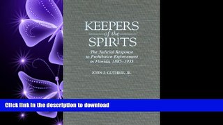 FAVORIT BOOK Keepers of the Spirits: The Judicial Response to Prohibition Enforcement in Florida,