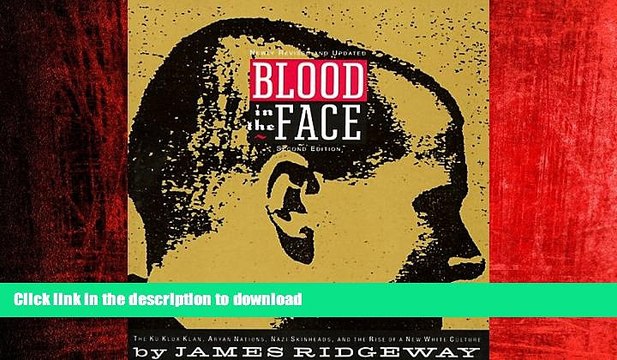PDF ONLINE Blood in the Face: The Ku Klux Klan, Aryan Nations, Nazi Skinheads, and the Rise of a