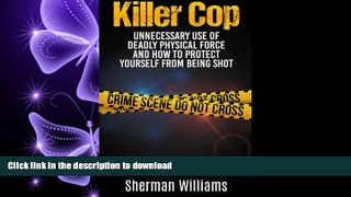 READ PDF Killer Cop: Unnecessary Use of Deadly Physical Force and How to protect yourself from