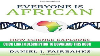 [PDF] Everyone Is African: How Science Explodes the Myth of Race Popular Collection