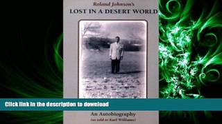 FAVORIT BOOK Lost In a Desert World: The Autobiography Of Roland Johnson READ EBOOK