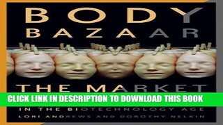 [PDF] Body Bazaar: The Market for Human Tissue in the Biotechnology Age Popular Online