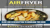 [PDF] Air Fryer Cookbook: Grilling, Baking and Roasting Using Your Air Fryer With Over 90 