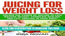 [PDF] Juicing for Weight Loss: Unlock the Power of Juicing to Lose Massive Weight, Stimulate