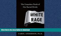 READ PDF White Rage: The Unspoken Truth of Our Racial Divide READ EBOOK