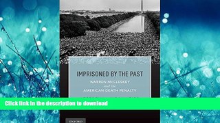 READ THE NEW BOOK Imprisoned by the Past: Warren McCleskey and the American Death Penalty FREE