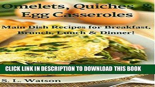 [PDF] Omelets, Quiches   Egg Casseroles: Main Dish Recipes For Breakfast, Brunch, Lunch   Dinner!