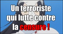 Quand tu es un terroriste qui lutte contre la censure...