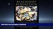 DOWNLOAD Blackfoot Redemption: A Blood Indian s Story of Murder, Confinement, and Imperfect