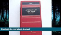 READ THE NEW BOOK Gender and Law: Theory, Doctrine, Commentary (Law School Casebook Series) READ