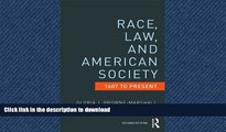 READ THE NEW BOOK Race, Law, and American Society: 1607-Present (Criminology and Justice Studies)