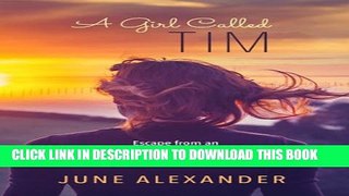 [PDF] A Girl Called Tim: Escape from an Eating Disorder Hell Popular Online