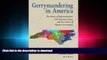 READ THE NEW BOOK Gerrymandering in America: The House of Representatives, the Supreme Court, and
