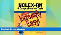 Big Deals  NCLEX-RNÂ®: 6 Comprehensive Tests Made Incredibly Easy! (Incredibly Easy! SeriesÂ®)